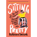 Sitting Pretty: The View from My Ordinary Resilient Disabled Body