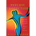 Psychic Protection: Creating Positive Energies for People and Places
