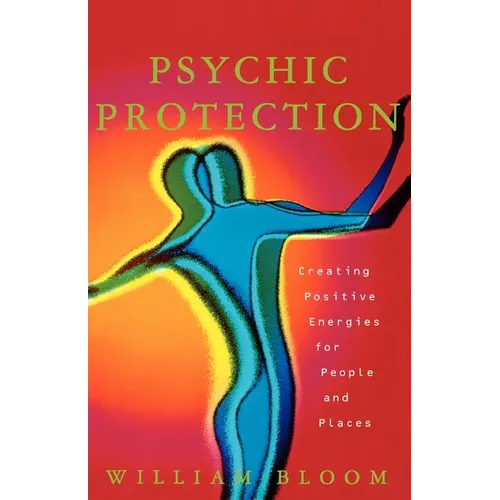 Psychic Protection: Creating Positive Energies for People and Places - Paperback