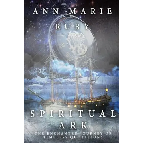 Spiritual Ark: The Enchanted Journey Of Timeless Quotations