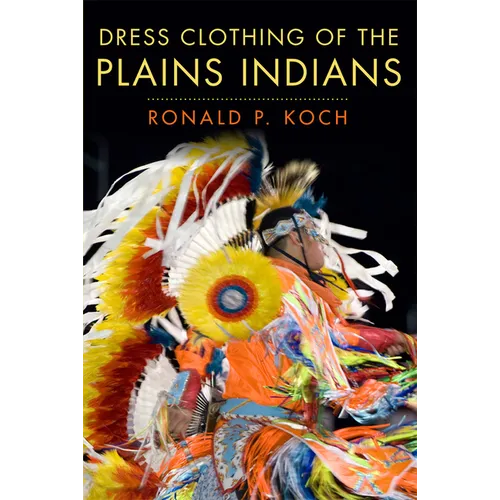 Dress Clothing of the Plains Indians: Volume 140 - Paperback
