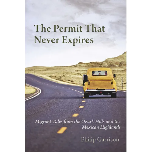 The Permit that Never Expires: Migrant Tales from the Ozark Hills and the Mexican Highlands - Paperback