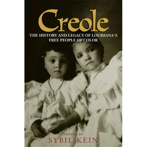 Creole: The History and Legacy of Louisiana's Free People of Color - Paperback