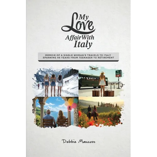 My Love Affair With Italy: Memoir of a single woman's travels to Italy spanning 45 years from a teenager to retirement - Paperback