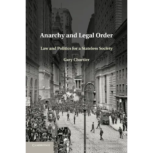 Anarchy and Legal Order: Law and Politics for a Stateless Society