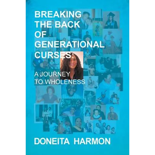 Breaking the Back of Generational Curses: A Journey to Wholeness
