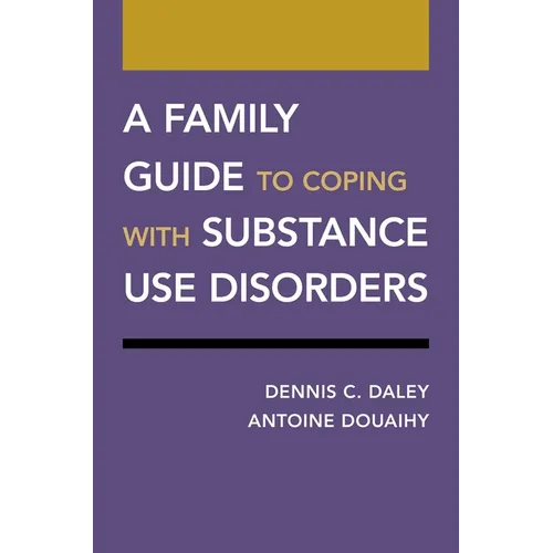 A Family Guide to Coping with Substance Use Disorders