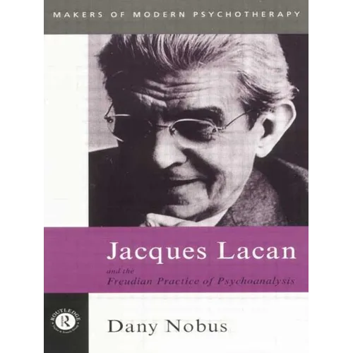 Jacques Lacan and the Freudian Practice of Psychoanalysis