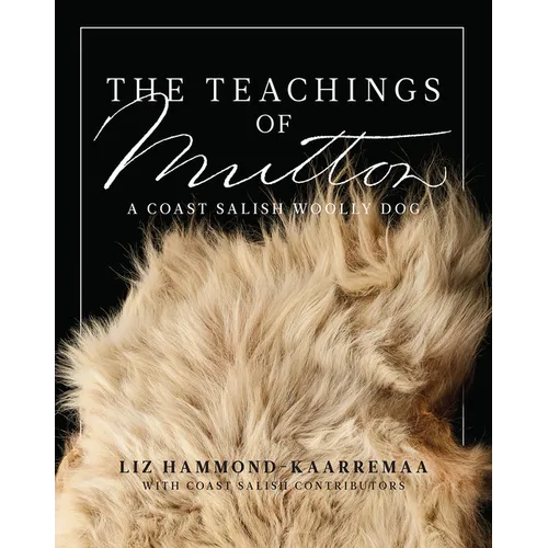 The Teachings of Mutton: A Coast Salish Woolly Dog - Paperback