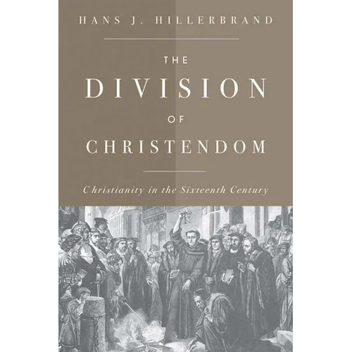 The Division of Christendom: Christianity in the Sixteenth Century - Paperback