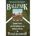Ballpark: Camden Yards and the Building of an American Dream