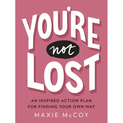 You're Not Lost: An Inspired Action Plan for Finding Your Own Way - Paperback