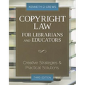 Copyright Law for Librarians and Educators: Creative Strategies and Practical Solutions