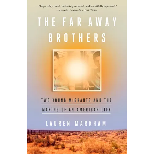 The Far Away Brothers: Two Young Migrants and the Making of an American Life - Paperback