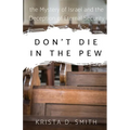 Don't Die in the Pew: the Mystery of Israel and the Deception of Eternal Security