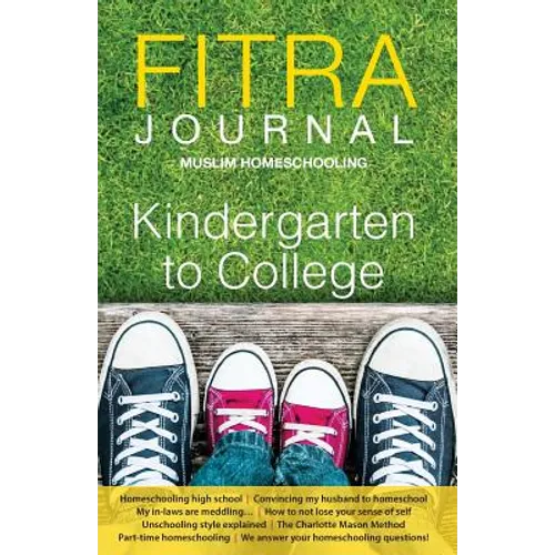 Fitra Journal ⼁Muslim Homeschooling Kindergarten to College: Issue Three - Paperback