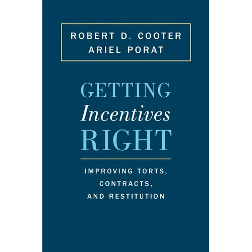 Getting Incentives Right: Improving Torts, Contracts, and Restitution - Paperback