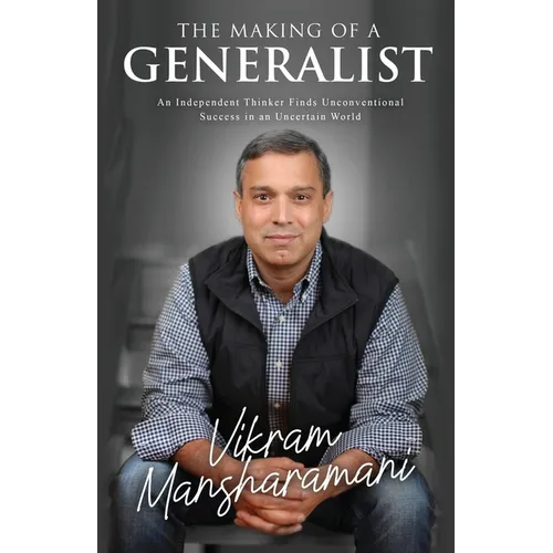 The Making of a Generalist: An Independent Thinker Finds Unconventional Success in an Uncertain World - Paperback