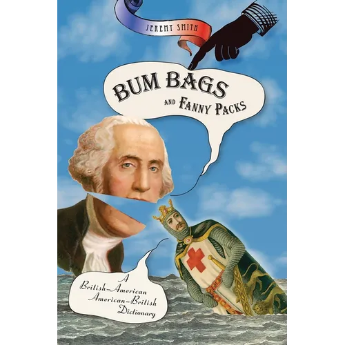 Bum Bags and Fanny Packs: A British-American American-British Dictionary - Paperback