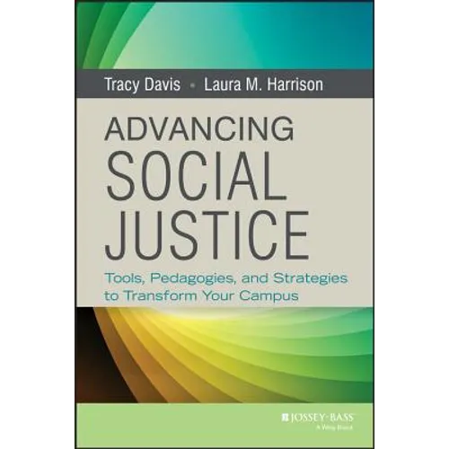 Advancing Social Justice: Tools, Pedagogies, and Strategies to Transform Your Campus
