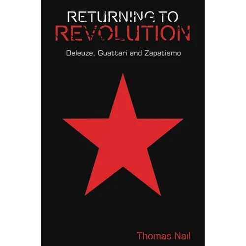Returning to Revolution: Deleuze, Guattari and Zapatismo - Paperback