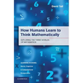 How Humans Learn to Think Mathematically: Exploring the Three Worlds of Mathematics