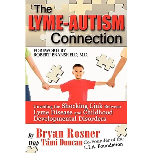 The Lyme-Autism Connection: Unveiling the Shocking Link Between Lyme Disease and Childhood Developmental Disorders