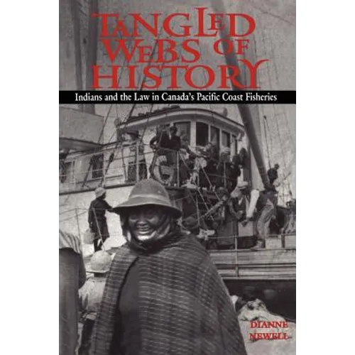 Tangled Webs of History: Indians and the Law in Canada's Pacific Coast Fisheries