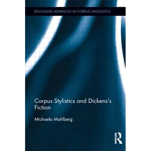 Corpus Stylistics and Dickens's Fiction