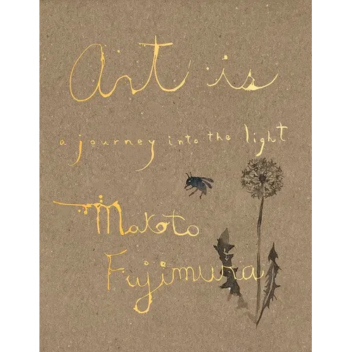 Art Is: A Journey Into the Light - Hardcover
