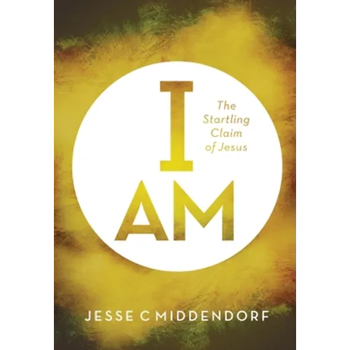 I Am: The Startling Claim of Jesus - Paperback