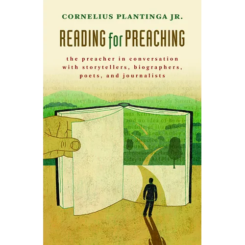 Reading for Preaching: The Preacher in Conversation with Storytellers, Biographers, Poets, and Journalists - Paperback
