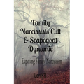Family Narcissists Cult & Scapegoat Dynamic: Exposing Family Narcissism