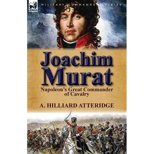 Joachim Murat: Napoleon's Great Commander of Cavalry - Paperback