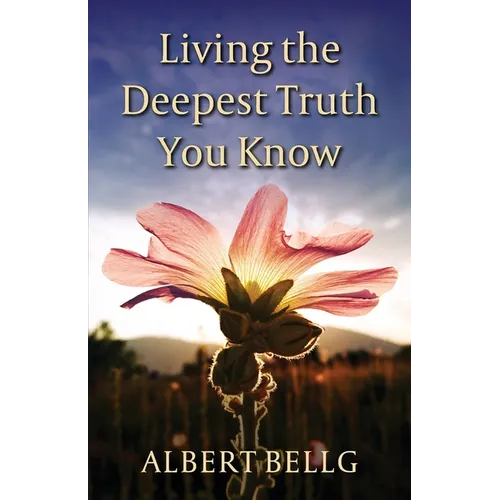 Living the Deepest Truth You Know