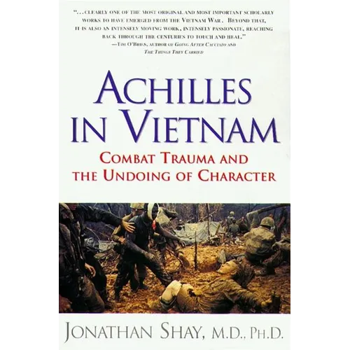 Achilles in Vietnam: Combat Trauma and the Undoing of Character