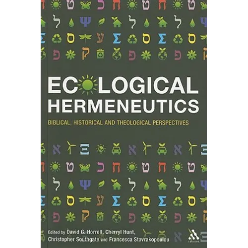 Ecological Hermeneutics: Biblical, Historical and Theological Perspectives - Paperback