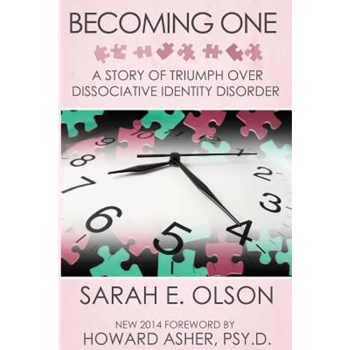 Becoming One: A Story of Triumph Over Dissociative Identity Disorder
