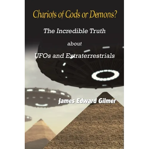 Chariots of Gods or Demons?: The Incredible Truth About Ufos and Extraterrestrials - Paperback