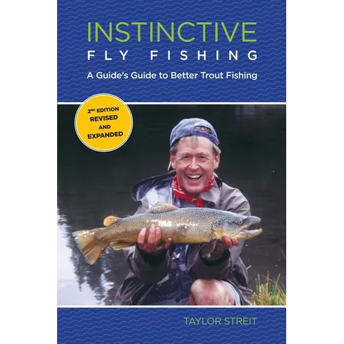 Instinctive Fly Fishing: A Guide's Guide To Better Trout Fishing - Paperback