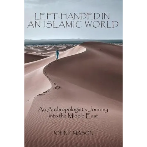 Left-Handed in an Islamic World: An Anthropologist's Journey into the Middle East - Paperback