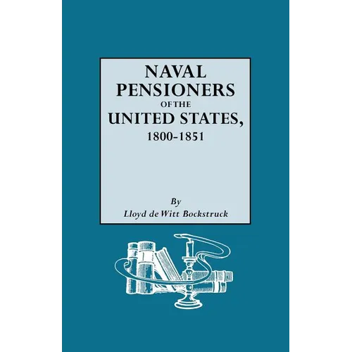 Naval Pensioners of the United States, 1800-1851 - Paperback