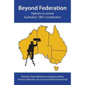Beyond Federation: Options to renew Australia's 1901 Constitution