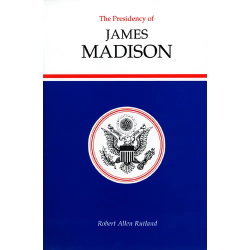 The Presidency of James Madison - Hardcover