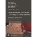 Early Childhood Education Leadership in Times of Crisis: International Studies During the Covid-19 Pandemic
