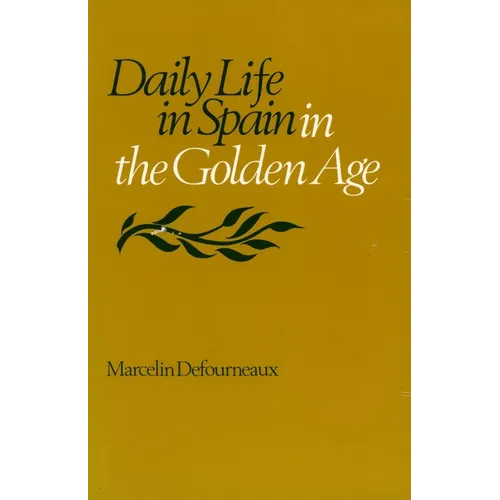 Daily Life in Spain in the Golden Age - Paperback