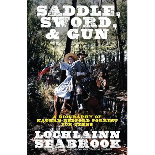 Saddle, Sword, and Gun: A Biography of Nathan Bedford Forrest for Teens - Paperback