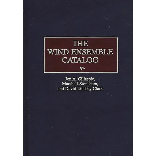 The Wind Ensemble Catalog - Hardcover