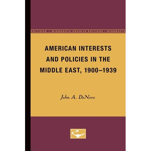 American Interests and Policies in the Middle East, 1900-1939