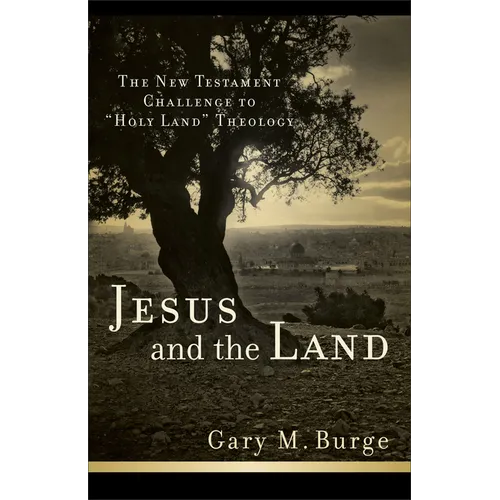 Jesus and the Land: The New Testament Challenge to Holy Land Theology - Paperback